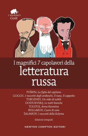 Copertina di I magnifici 7 capolavori della letteratura russa: La figlia del capitano - I racconti degli arabeschi - Il naso - Il cappotto - Un nido di nobili - Le notti bianche - Anna Karenina - Cuore di cane - I racconti della Kolyma