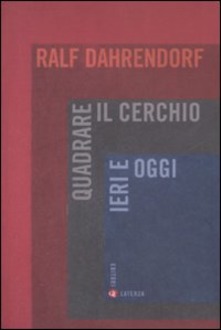 Copertina di Quadrare il cerchio ieri e oggi
