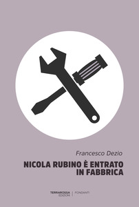 Copertina di Nicola Rubino è entrato in fabbrica